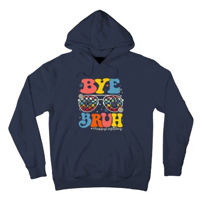 Bye Bruh Teacher Happy Last Day Of School Hello Summer Funny Hoodie