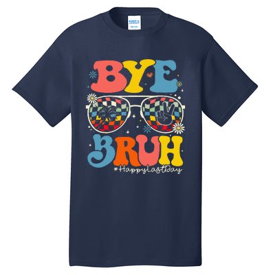 Bye Bruh Teacher Happy Last Day Of School Hello Summer Funny Tall T-Shirt