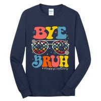 Bye Bruh Teacher Happy Last Day Of School Hello Summer Funny Tall Long Sleeve T-Shirt