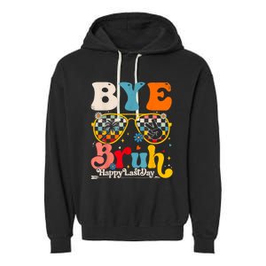 Bye Bruh Teacher Happy Last Day Of School Hello Summer Funny Garment-Dyed Fleece Hoodie