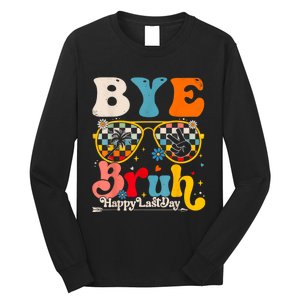 Bye Bruh Teacher Happy Last Day Of School Hello Summer Funny Long Sleeve Shirt