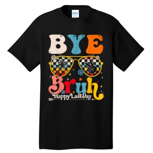 Bye Bruh Teacher Happy Last Day Of School Hello Summer Funny Tall T-Shirt