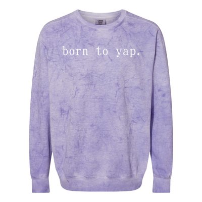 Basic Born To Yap Colorblast Crewneck Sweatshirt