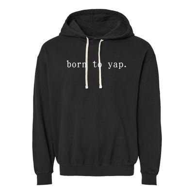 Basic Born To Yap Garment-Dyed Fleece Hoodie