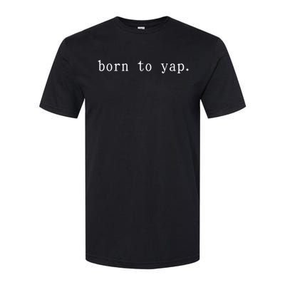 Basic Born To Yap Softstyle® CVC T-Shirt