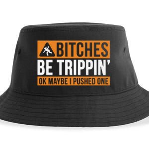 Bitches Be Trippin Ok Naybe I Pushed One Sustainable Bucket Hat