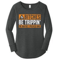 Bitches Be Trippin Ok Naybe I Pushed One Women's Perfect Tri Tunic Long Sleeve Shirt