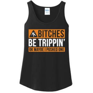 Bitches Be Trippin Ok Naybe I Pushed One Ladies Essential Tank