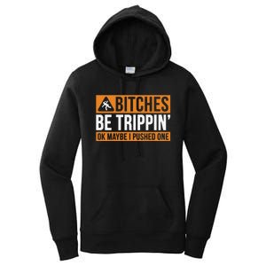 Bitches Be Trippin Ok Naybe I Pushed One Women's Pullover Hoodie