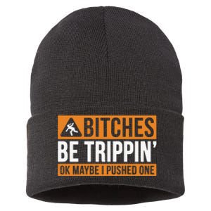 Bitches Be Trippin Ok Naybe I Pushed One Sustainable Knit Beanie