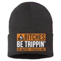 Bitches Be Trippin Ok Naybe I Pushed One Sustainable Knit Beanie