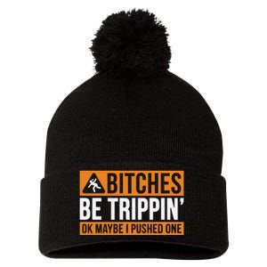 Bitches Be Trippin Ok Naybe I Pushed One Pom Pom 12in Knit Beanie