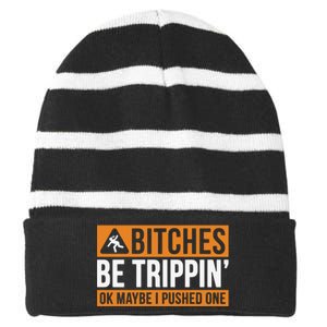 Bitches Be Trippin Ok Naybe I Pushed One Striped Beanie with Solid Band