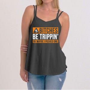 Bitches Be Trippin Ok Naybe I Pushed One Women's Strappy Tank