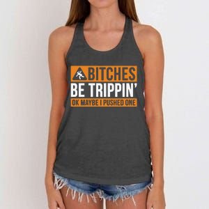 Bitches Be Trippin Ok Naybe I Pushed One Women's Knotted Racerback Tank