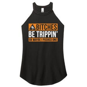 Bitches Be Trippin Ok Naybe I Pushed One Women's Perfect Tri Rocker Tank