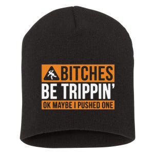 Bitches Be Trippin Ok Naybe I Pushed One Short Acrylic Beanie