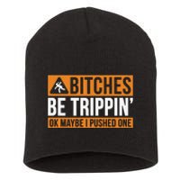 Bitches Be Trippin Ok Naybe I Pushed One Short Acrylic Beanie