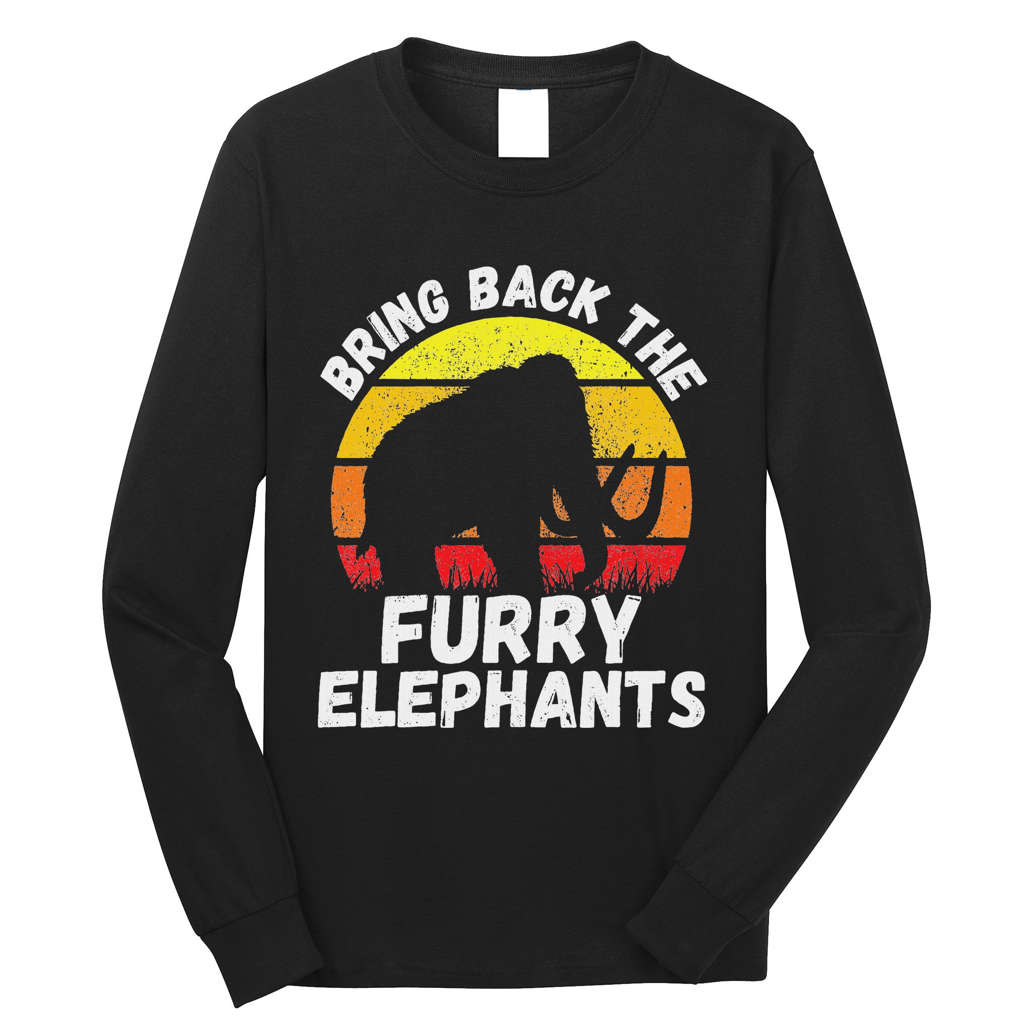 Bring Back The Furry Elephants Woolly Mammoth Funny Quote Long Sleeve Shirt