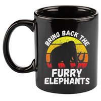 Bring Back The Furry Elephants Woolly Mammoth Funny Quote 11oz C Handle Ceramic Mug