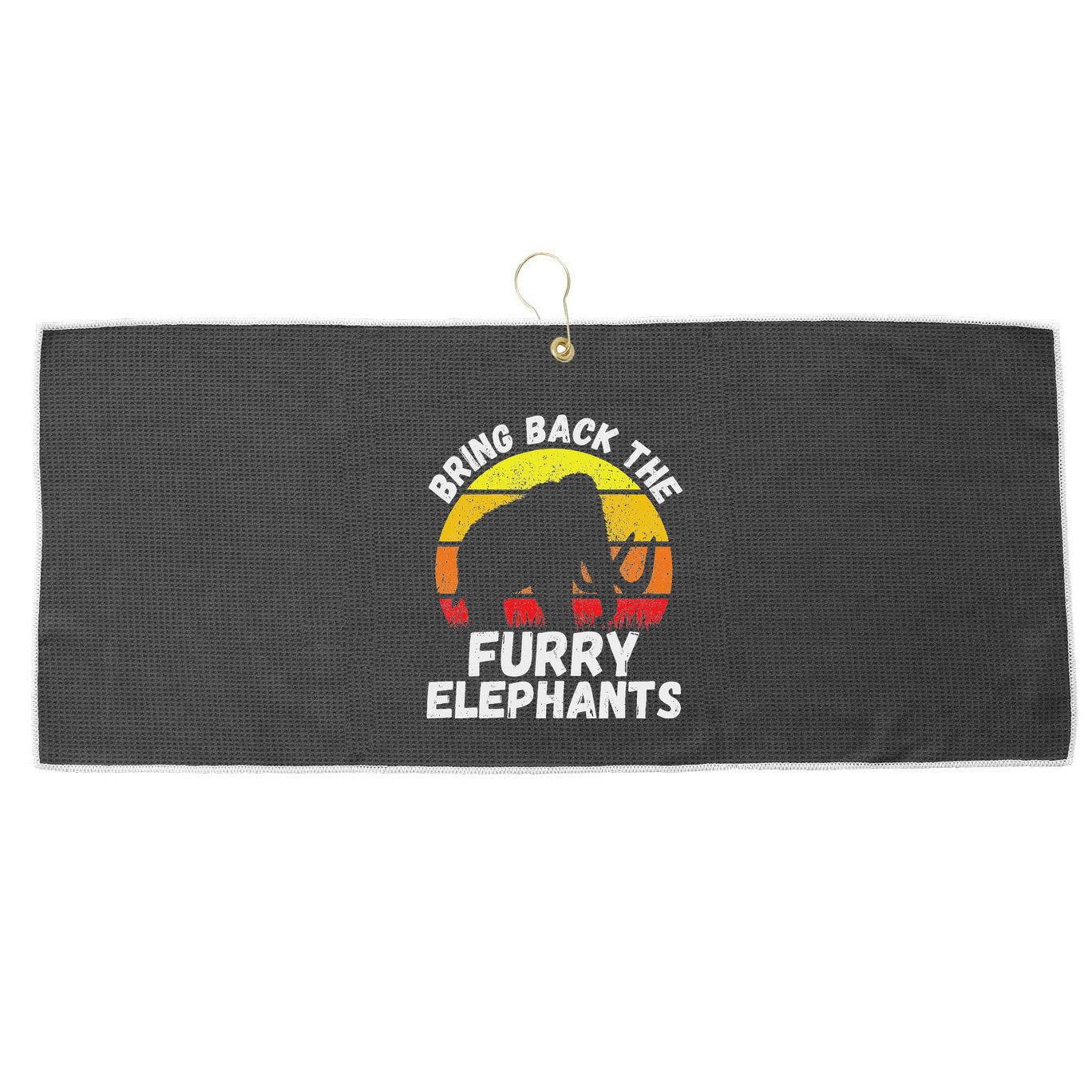 Bring Back The Furry Elephants Woolly Mammoth Funny Quote Large Microfiber Waffle Golf Towel