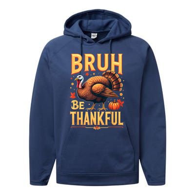 Bruh Be Thankful Funny Thanksgiving Turkey Meme Performance Fleece Hoodie