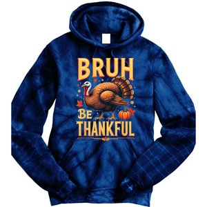 Bruh Be Thankful Funny Thanksgiving Turkey Meme Tie Dye Hoodie