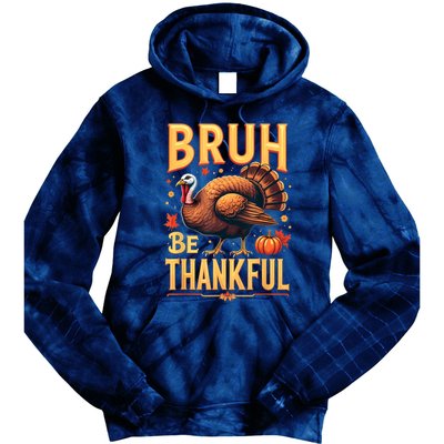 Bruh Be Thankful Funny Thanksgiving Turkey Meme Tie Dye Hoodie