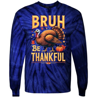 Bruh Be Thankful Funny Thanksgiving Turkey Meme Tie-Dye Long Sleeve Shirt