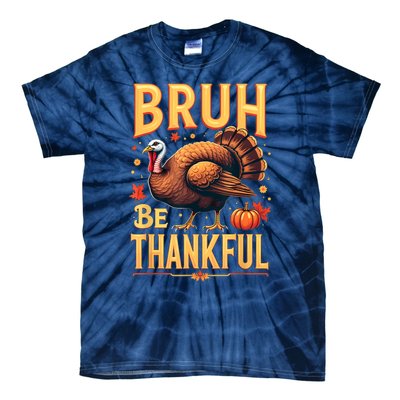 Bruh Be Thankful Funny Thanksgiving Turkey Meme Tie-Dye T-Shirt