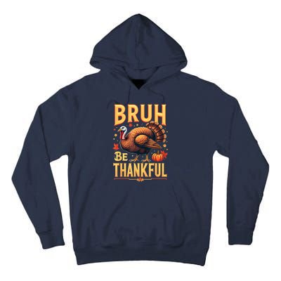 Bruh Be Thankful Funny Thanksgiving Turkey Meme Tall Hoodie