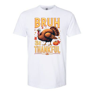 Bruh Be Thankful Funny Thanksgiving Turkey Meme Softstyle® CVC T-Shirt