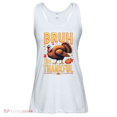 Bruh Be Thankful Funny Thanksgiving Turkey Meme Ladies Essential Flowy Tank
