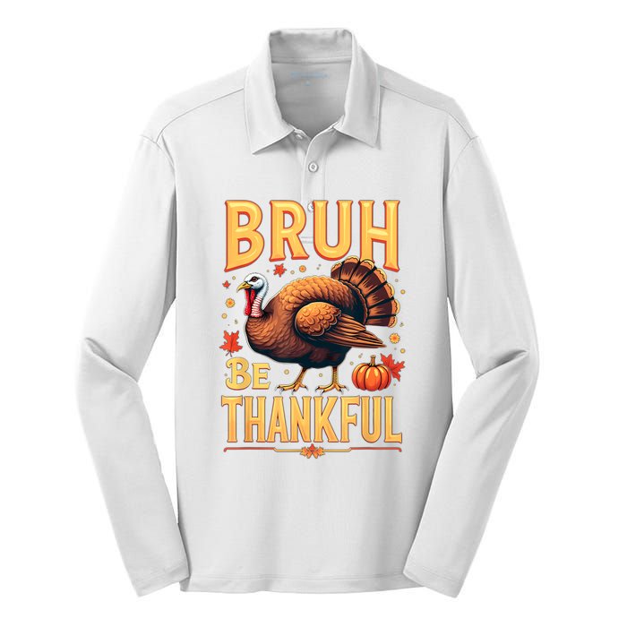 Bruh Be Thankful Funny Thanksgiving Turkey Meme Silk Touch Performance Long Sleeve Polo