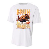 Bruh Be Thankful Funny Thanksgiving Turkey Meme Performance Sprint T-Shirt