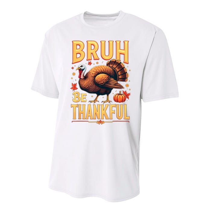 Bruh Be Thankful Funny Thanksgiving Turkey Meme Performance Sprint T-Shirt