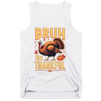 Bruh Be Thankful Funny Thanksgiving Turkey Meme Tank Top