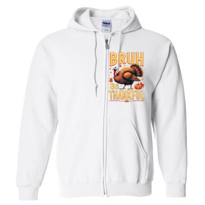 Bruh Be Thankful Funny Thanksgiving Turkey Meme Full Zip Hoodie