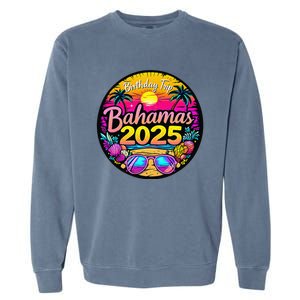 Bahamas Birthday Trip 2025 Vacation Party Crew Cruise Garment-Dyed Sweatshirt