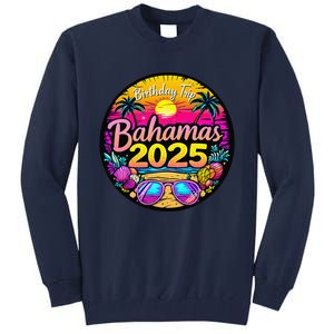 Bahamas Birthday Trip 2025 Vacation Party Crew Cruise Tall Sweatshirt