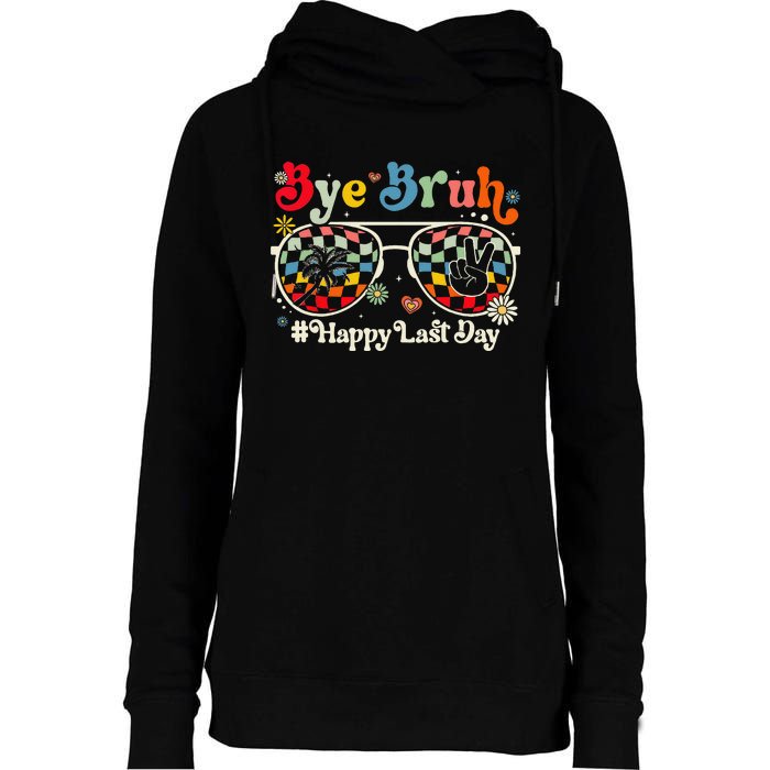 Bye Bruh Teacher Happy Last Day of School Hello Summer Funny Womens Funnel Neck Pullover Hood