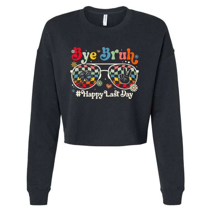 Bye Bruh Teacher Happy Last Day of School Hello Summer Funny Cropped Pullover Crew