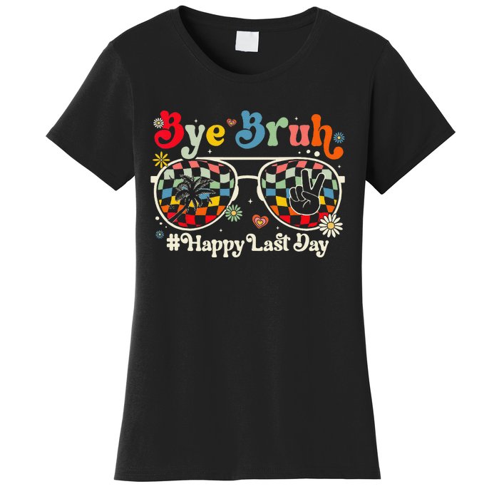 Bye Bruh Teacher Happy Last Day of School Hello Summer Funny Women's T-Shirt