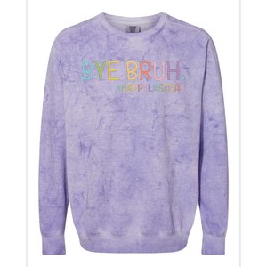 Bye Bruh Teacher Happy Last Day Of School Hello Summer Funny Colorblast Crewneck Sweatshirt