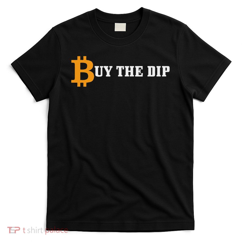 Bitcoin Buy The Dip Logo Hodl Cryptocurrency Trader Btc T-Shirt