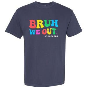 Bye Bruh Teacher Happy Last Day Of School Hello Summer Funny Garment-Dyed Heavyweight T-Shirt