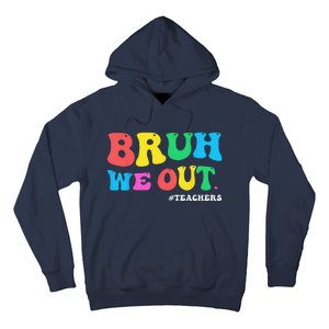 Bye Bruh Teacher Happy Last Day Of School Hello Summer Funny Hoodie