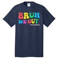 Bye Bruh Teacher Happy Last Day Of School Hello Summer Funny Tall T-Shirt