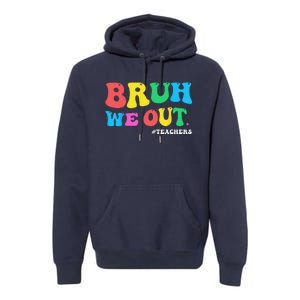 Bye Bruh Teacher Happy Last Day Of School Hello Summer Funny Premium Hoodie