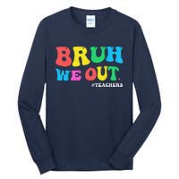 Bye Bruh Teacher Happy Last Day Of School Hello Summer Funny Tall Long Sleeve T-Shirt